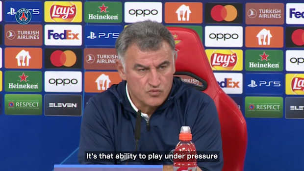 Galtier: 'Be able to play under pressure'