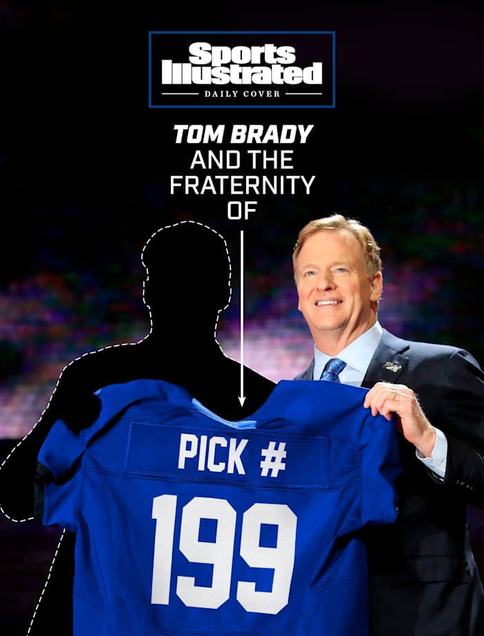 Sports Illustrated Daily Cover: Tom Brady and the stories of 199th picks
